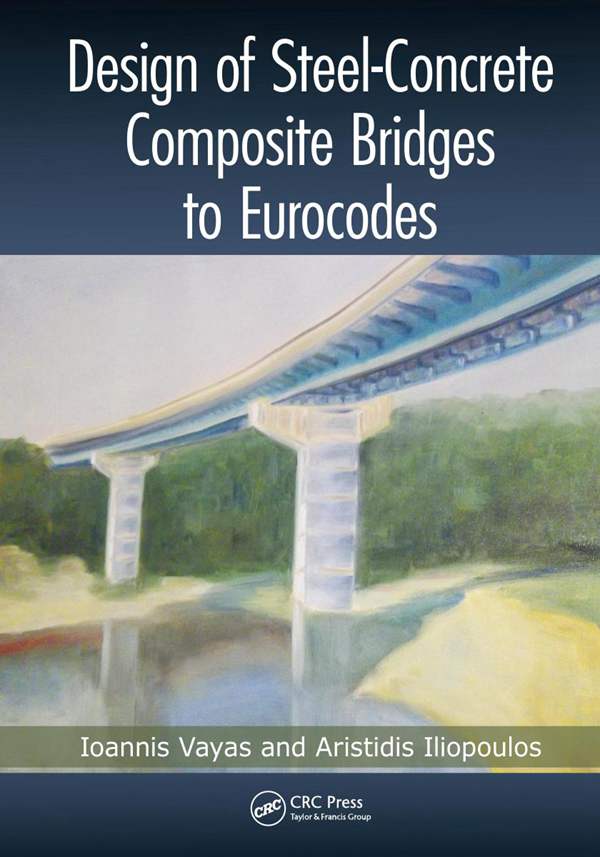 英文版 根据欧洲规范设计钢-混凝土组合桥梁 Design of Steel-Concrete Composite Bridges to Eurocodes