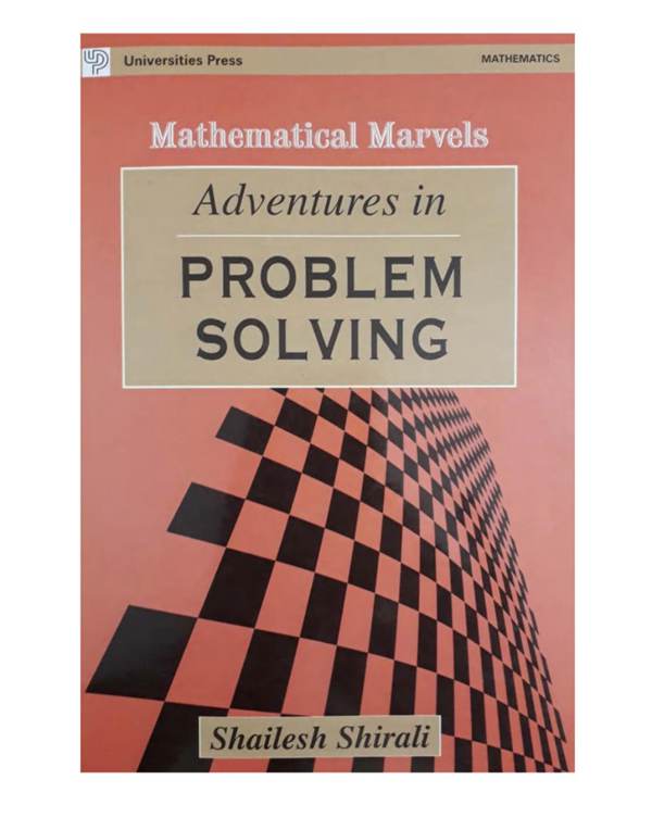 Adventures in Problem Solving Mathematical Marvels by Shailesh Shirali Universities Press RMO INMO IMO MathematICS Olympiads